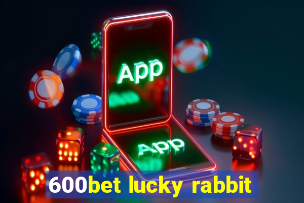 600bet lucky rabbit